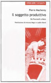 book Il soggetto produttivo. Da Foucault a Marx