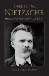 book Pious Nietzsche: Decadence and Dionysian Faith