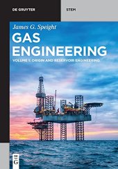 book Gas Engineering: Vol. 1: Origin and Reservoir Engineering