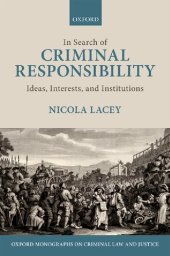 book In Search of Criminal Responsibility: Ideas, Interests, and Institutions