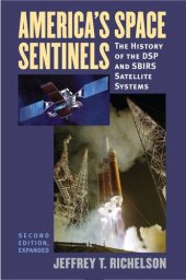 book America's Space Sentinels: The History of the DSP and SBIRS Satellite Systems (Modern War Studies)