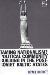 book Taming Nationalism? Political Community Building in the Post-Soviet Baltic States (Post-Soviet Politics)