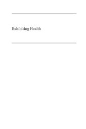 book Exhibiting Health: Public Health Displays in the Progressive Era