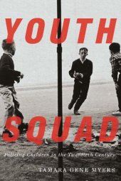 book Youth Squad: Policing Children in the Twentieth Century