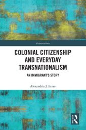 book Colonial Citizenship and Everyday Transnationalism: An Immigrant’s Story