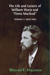 book The Life and Letters of William Sharp and "Fiona Macleod". Volume 3: 1900-1905