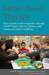 book LEGO-Based Therapy: How to Build Social Competence Through Lego Clubs for Children with Autism and Related Conditions