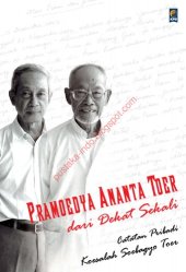 book Pramoedya Ananta Toer dari dekat sekali: catatan pribadi Koesalah Soebagyo Toer