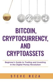 book Bitcoin, Cryptocurrency, and Cryptoassets - Beginner's Guide to Trading and Investing in the Digital Money Revolution