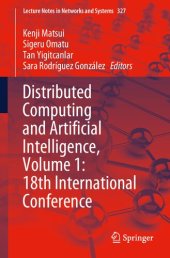 book Distributed Computing and Artificial Intelligence, Volume 1: 18th International Conference (Lecture Notes in Networks and Systems)