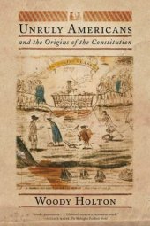 book Unruly Americans and the origins of the Constitution