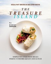 book Healthy Brunch Recipes with The Treasure Island: Simple Yet Exquisite Meals Perfect for Breakfast and Lunch