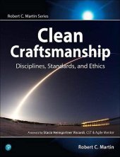 book Clean Craftsmanship: Disciplines, Standards, and Ethics (Robert C. Martin Series)