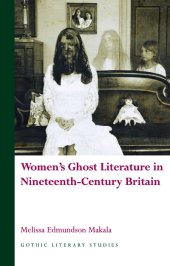 book Women's Ghost Literature in Nineteenth-Century Britain (Gothic Literary Studies)