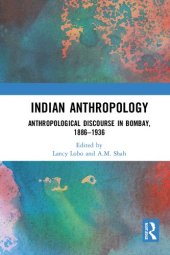 book Indian Anthropology: Anthropological Discourse in Bombay, 1886–1936