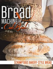 book Bread Machine CookBook: Easy Bread Baking for Beginners, Recipes for Delicious Homemade, Scrumptious Bakery-Style Bread