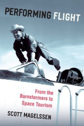 book Performing Flight: From the Barnstormers to Space Tourism