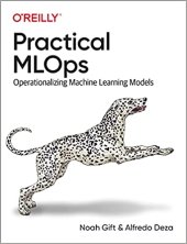 book Practical MLOps: Operationalizing Machine Learning Models