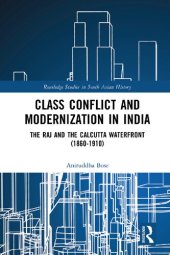 book Class Conflict and Modernization in India: The Raj and the Calcutta Waterfront (1860-1910)