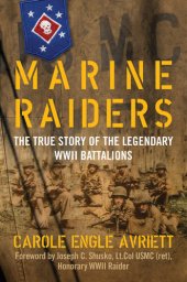 book Marine Raiders: The True Story of the Legendary WWII Battalions