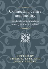 book Connecting centre and locality: Political communication in early modern England