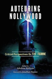 book Auteuring Nollywood: Critical Perspectives on The Figurine