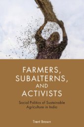 book Farmers, Subalterns, and Activists: Social Politics of Sustainable Agriculture in India