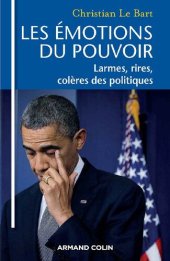 book Les émotions du pouvoir : Larmes, rires, colères des politiques