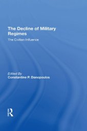 book The Decline Of Military Regimes: The Civilian Influence