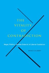 book The Vitality of Contradiction: Hegel, Politics, and the Dialectic of Liberal-Capitalism