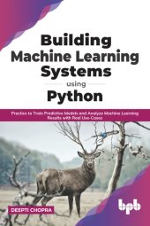 book Building Machine Learning Systems Using Python: Practice to Train Predictive Models and Analyze Machine Learning Results with Real Use-Cases (English Edition)