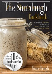 book The Sourdough Cookbook for Beginners: Learn the FINE ART of Fermented Bread and Become a Master Baker