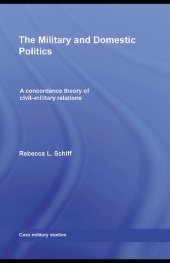 book The Military and Domestic Politics: A Concordance Theory of Civil-Military Relations