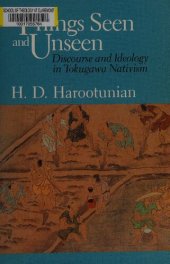 book Things seen and unseen : discourse and ideology in Tokugawa nativism