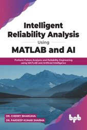 book Intelligent Reliability Analysis Using MATLAB and AI: Perform Failure Analysis and Reliability Engineering using MATLAB and Artificial Intelligence (English Edition)