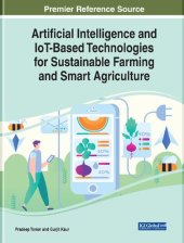 book Artificial Intelligence and IoT-Based Technologies for Sustainable Farming and Smart Agriculture