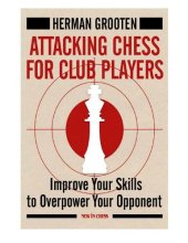 book Attacking Chess for Club Players: Improve Your Skills to Overpower Your Opponent