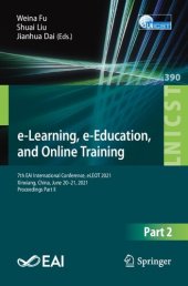 book e-Learning, e-Education, and Online Training: 7th EAI International Conference, eLEOT 2021, Xinxiang, China, June 20-21, 2021, Proceedings Part II ... and Telecommunications Engineering, 390)