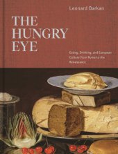 book The Hungry Eye: Eating, Drinking, and European Culture from Rome to the Renaissance