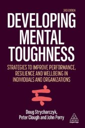 book Developing mental toughness : strategies to improve performance, resilience and wellbeing in in individuals and organizations.