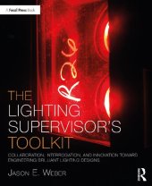 book The Lighting Supervisor's Toolkit: Collaboration, Interrogation, and Innovation toward Engineering Brilliant Lighting Designs