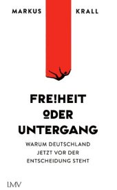 book Freiheit oder Untergang - Warum Deutschland jetzt vor der Entscheidung steht