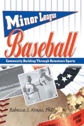 book Minor League Baseball: Community Building Through Hometown Sports (Contemporary Sports Issues)