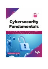 book Cybersecurity Fundamentals: Understand the Role of Cybersecurity, Its Importance and Modern Techniques Used by Cybersecurity Professionals (English Edition)