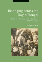 book Belonging across the Bay of Bengal: Religious Rites, Colonial Migrations, National Rights