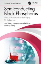 book Semiconducting Black Phosphorus: From 2D Nanomaterial to Emerging 3D Architecture (Emerging Materials and Technologies)