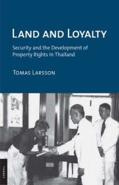 book Land and Loyalty: Security and the Development of Property Rights in Thailand