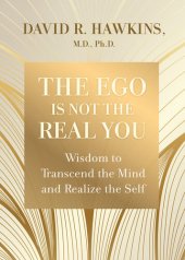 book The Ego Is Not the Real You: Wisdom to Transcend the Mind and Realize the Self