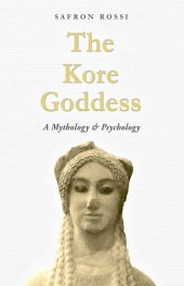 book The Kore Goddess: A Mythology & Psychology