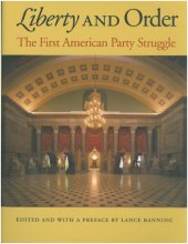 book Liberty and Order: The First American Party Struggle